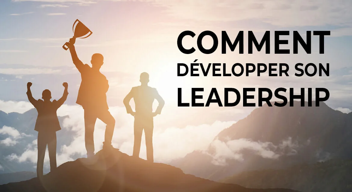 Comment développer son leadership ?